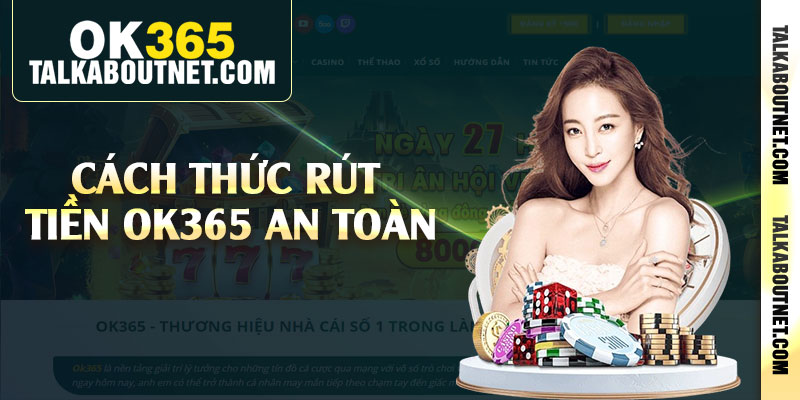Cách thức rút tiền Ok365 an toàn