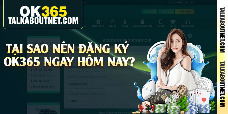 Tại sao nên đăng ký Ok365 ngay hôm nay?