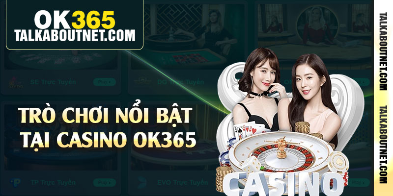 Trò chơi nổi bật tại casino Ok365